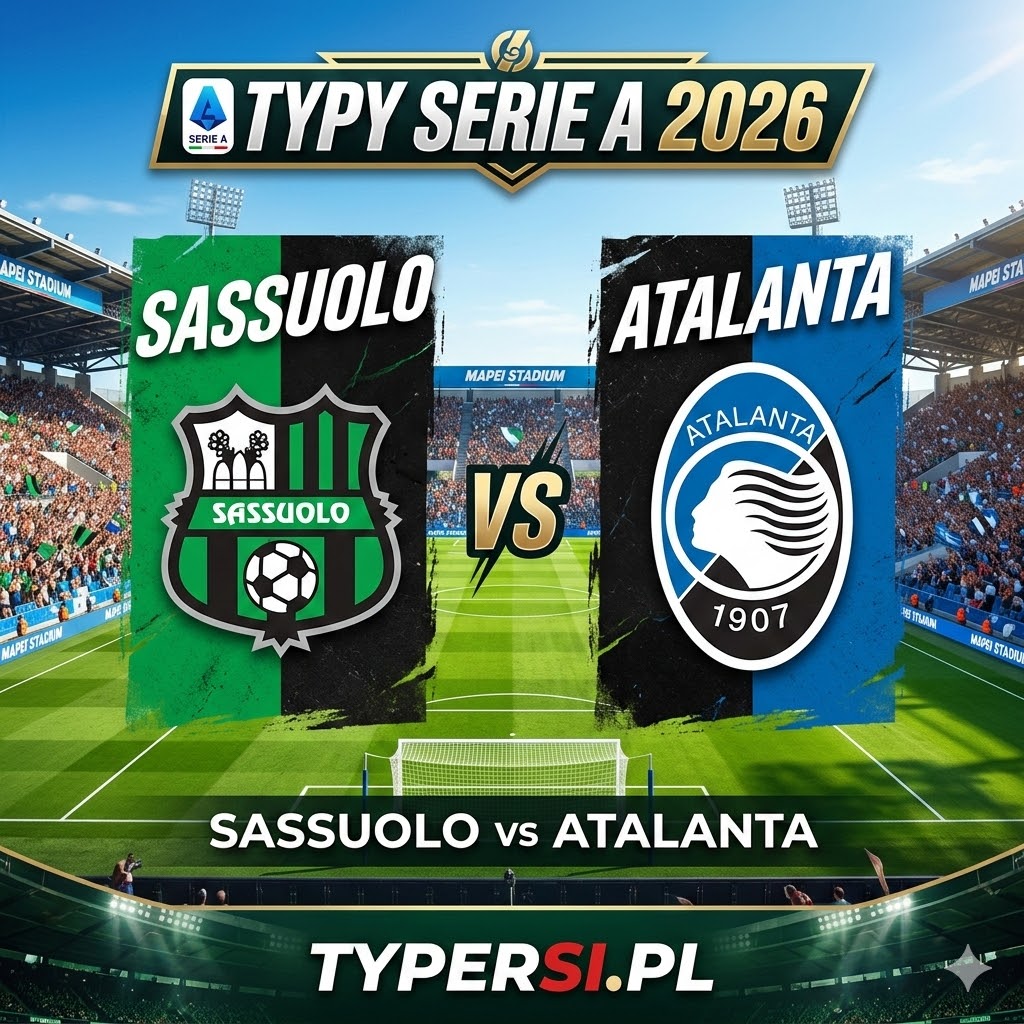 Typowanie Serie A 2026: Sassuolo vs Atalanta - 27 kolejki