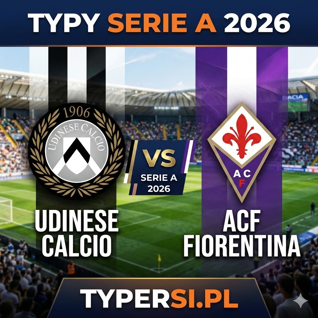 Typowanie Serie A 2026: Udinese vs Fiorentina - 27 kolejki
