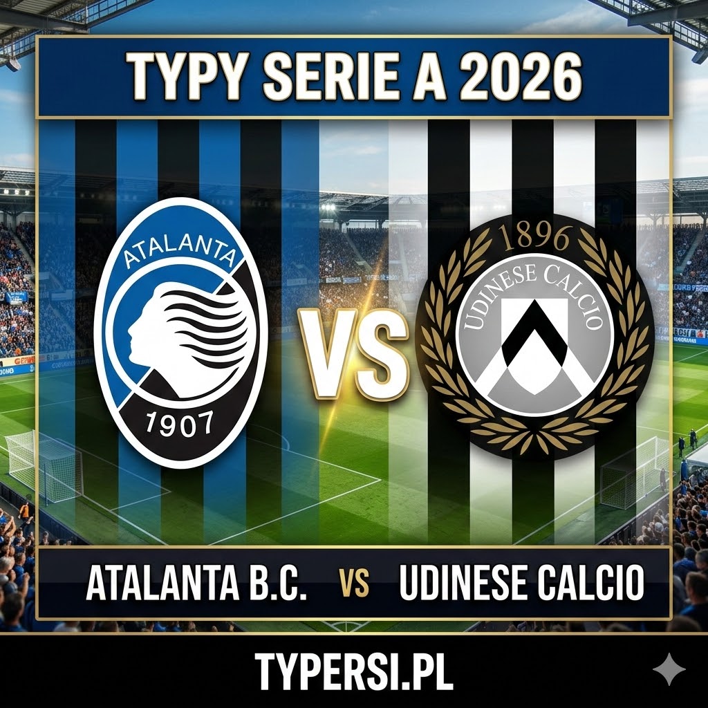 Typy Bukmacherów Serie A 2026: Atalanta vs Udinese - 28 kolejki