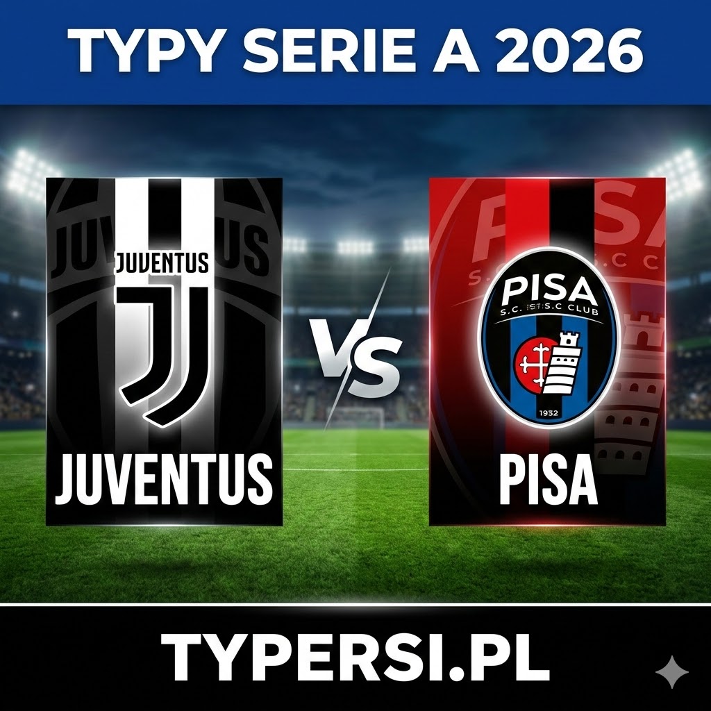 Typy Bukmacherów Serie A 2026: Juventus vs Pisa - 28 kolejki