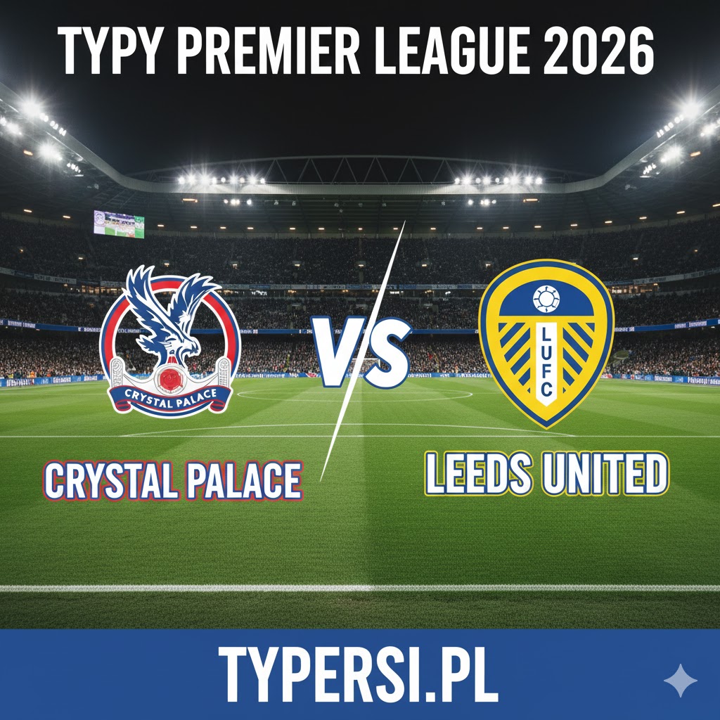 Typy Bukmacherów Premier League 2026 : Crystal Palace vs Leeds United - 30 kolejka