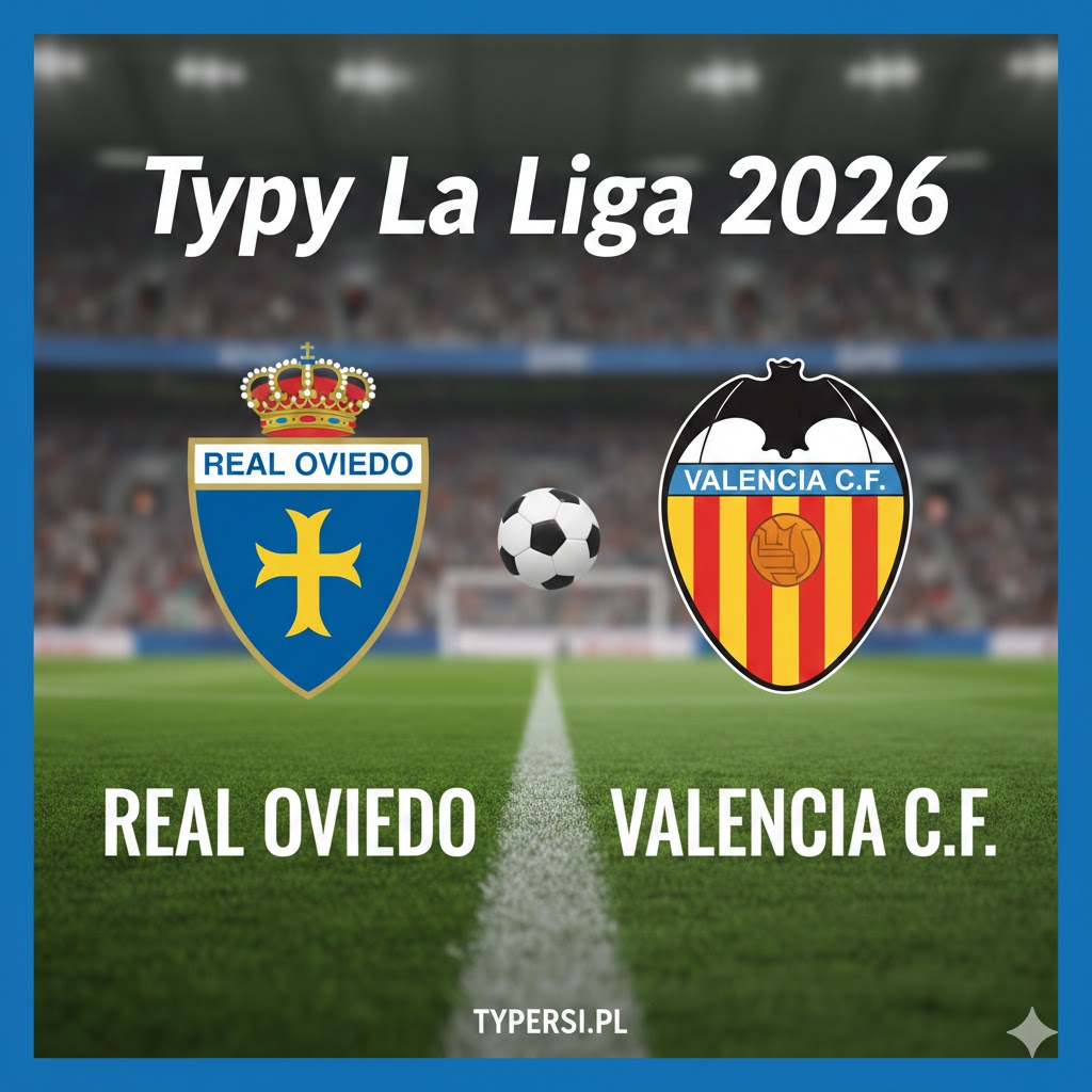Typowanie La Liga 2026 : Real Oviedo vs Valencia - 28 kolejka
