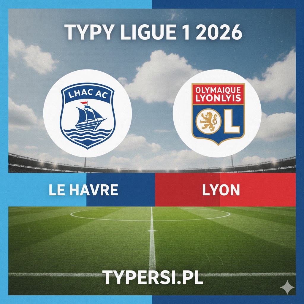 Typowanie Ligue 1 2026 : Le Havre vs Lyon - 26 kolejka