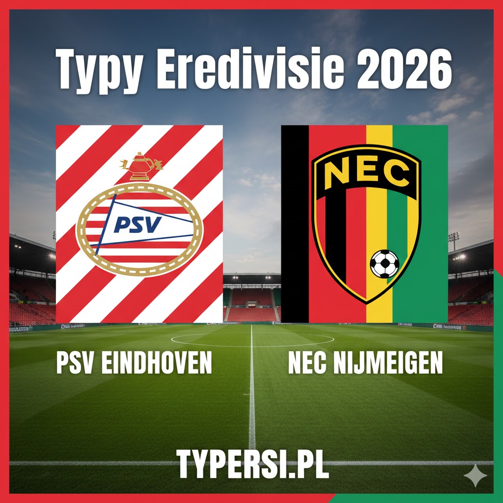 Typowanie Eredivisie 2026 : PSV Eindhoven vs NEC Nijmegen - 27 kolejka