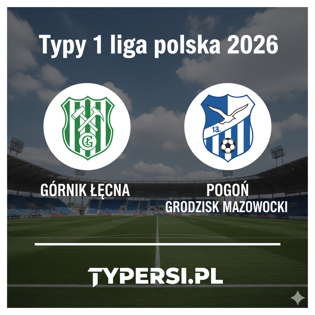 Typy Bukmacherów 1 liga polska 2026 : Górnik Łęczna vs Pogon Grodzisk Mazowiecki - 26 kolejka