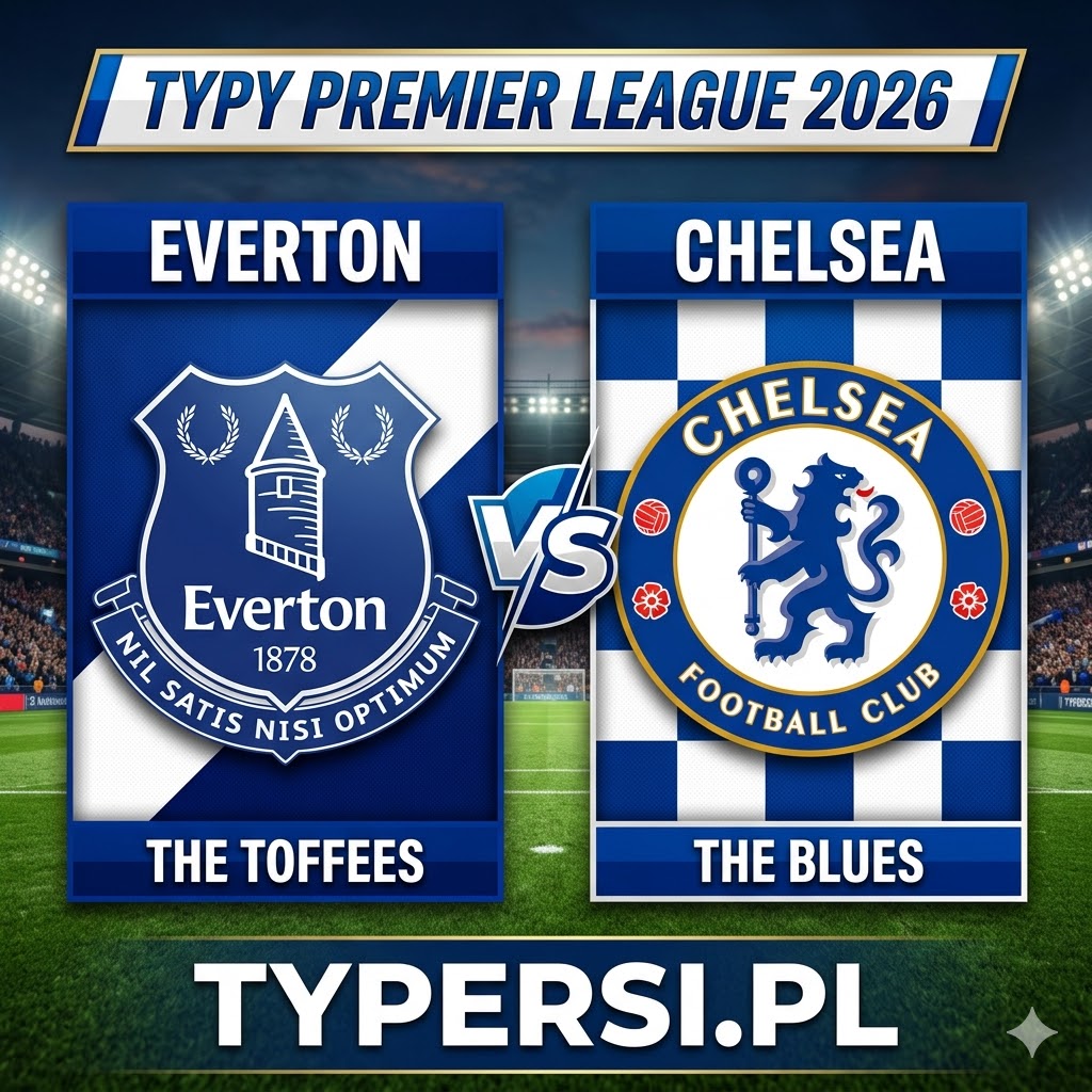 Typy Bukmacherów Premier League 2026 : Everton vs Chelsea - 31 kolejka