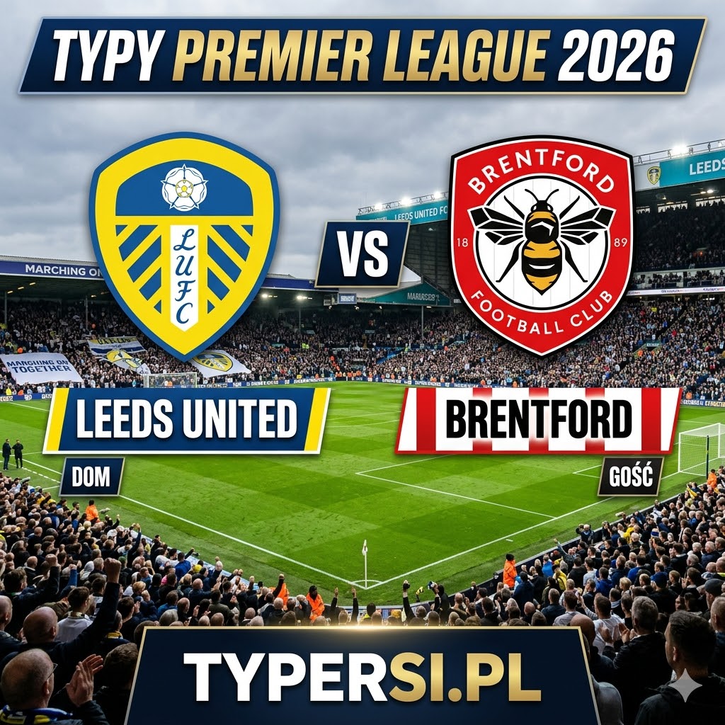 Typy Bukmacherów Premier League 2026 : Leeds United vs Brentford - 31 kolejka