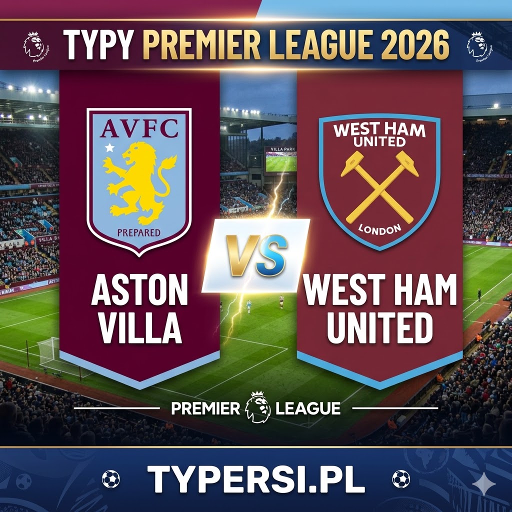 Typy Bukmacherów Premier League 2026 : Aston Villa vs West Ham United - 31 kolejka