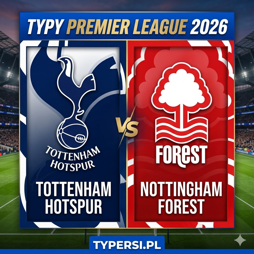 Typy Bukmacherów Premier League 2026 : Tottenham Hotspur vs Nottingham Forest - 31 kolejka