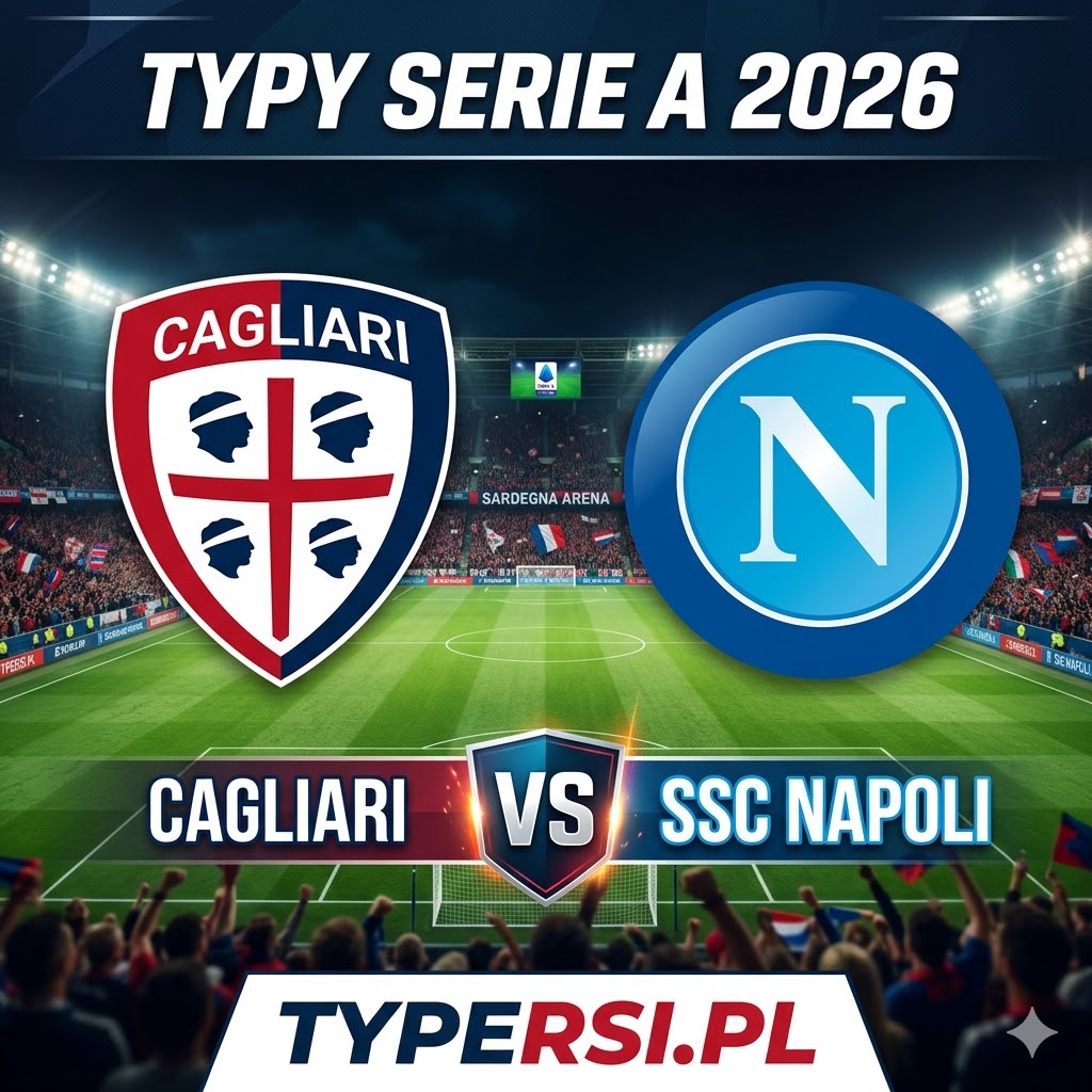 Typy na Dziś : Cagliari vs SSC Napoli - 29 kolejka Serie A 2026