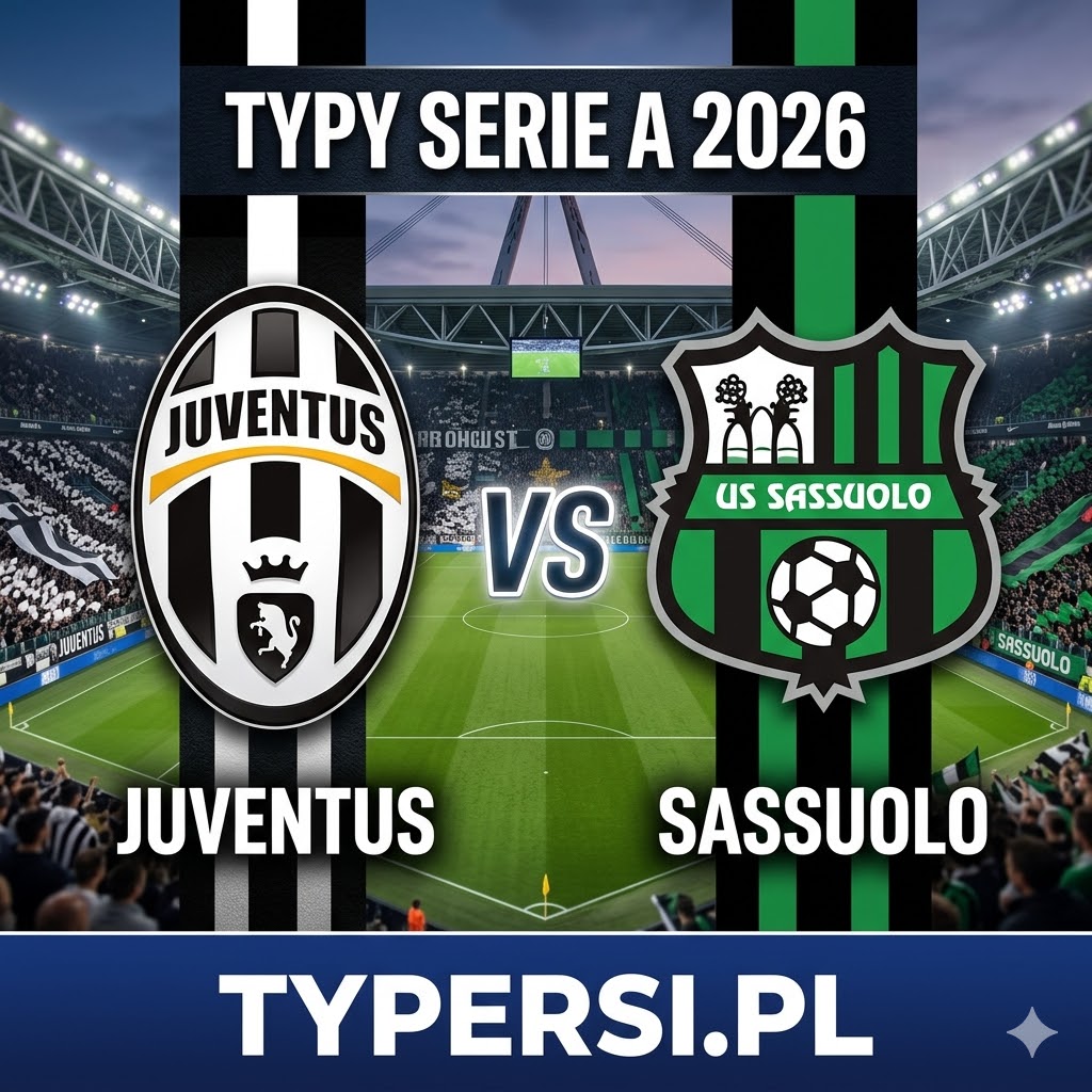 Typy na Jutro : Juventus vs Sassuolo - 29 kolejka Serie A 2026