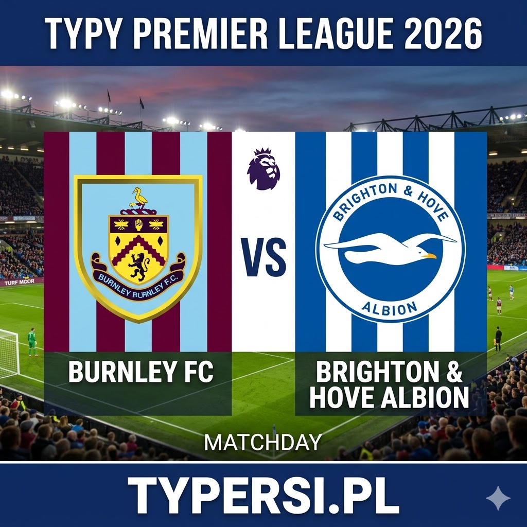 Typy Bukmacherów Premier League 2026 : Burnley vs Brighton & Hove Albion - 32 kolejka