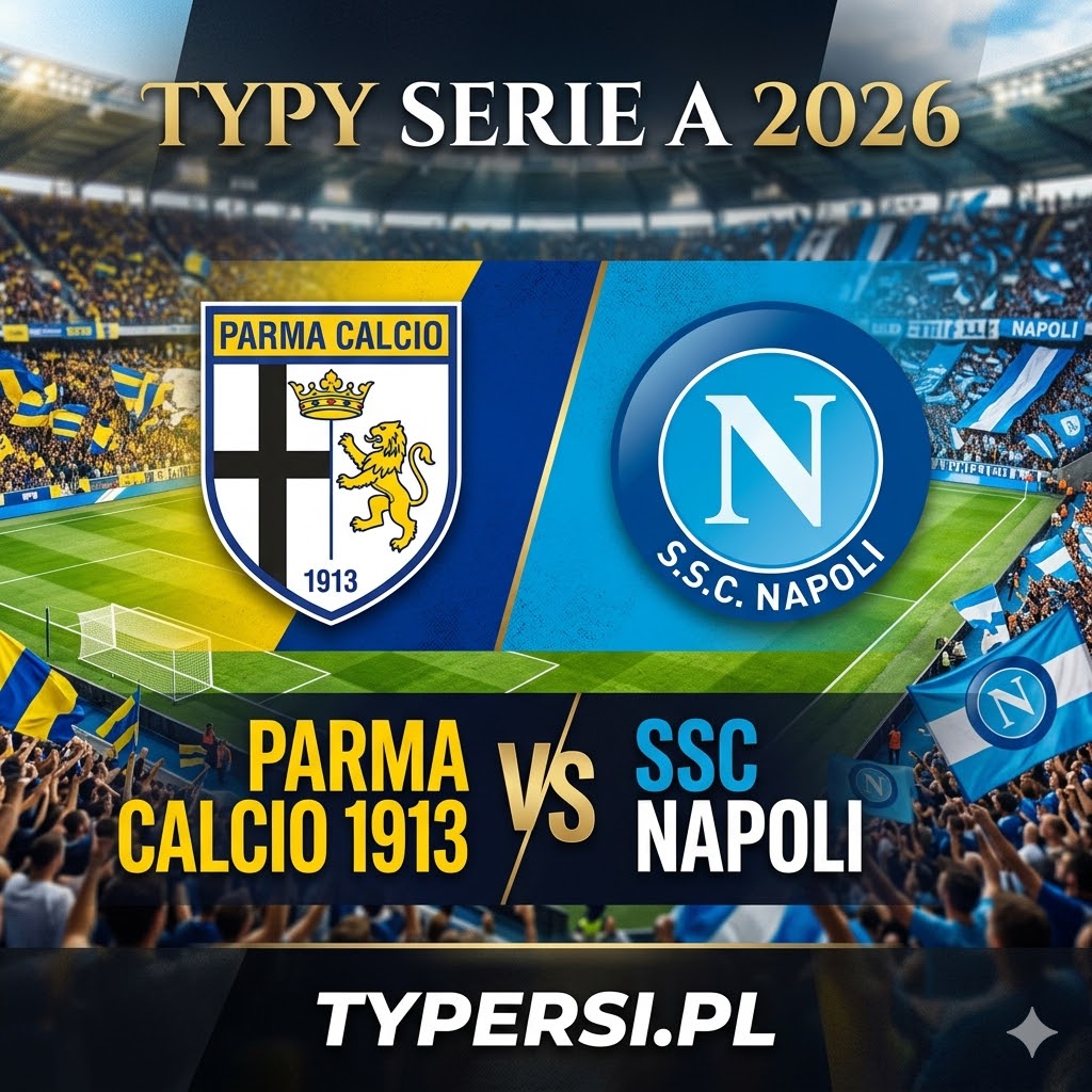Typy Bukmacherów Serie A 2026 : Parma Calcio 1913 vs SSC Napoli - 32 kolejka