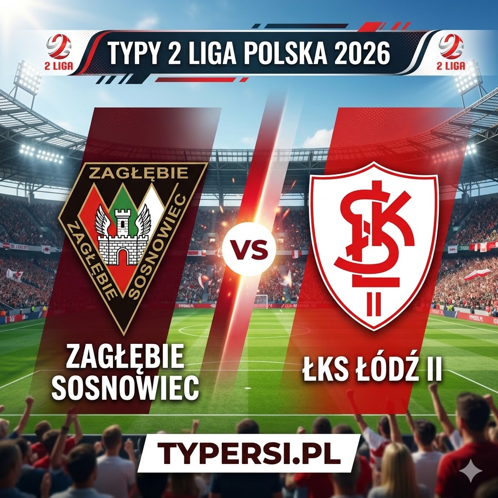 Typy Bukmacherów 2 liga polska 2026 : Zagłębie Sosnowiec vs ŁKS Łódź II - 27 kolejka