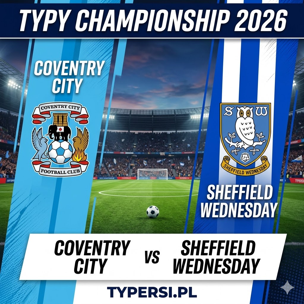 Typy Bukmacherów Championship 2026 : Coventry City vs Sheffield Wednesday - 42 kolejka