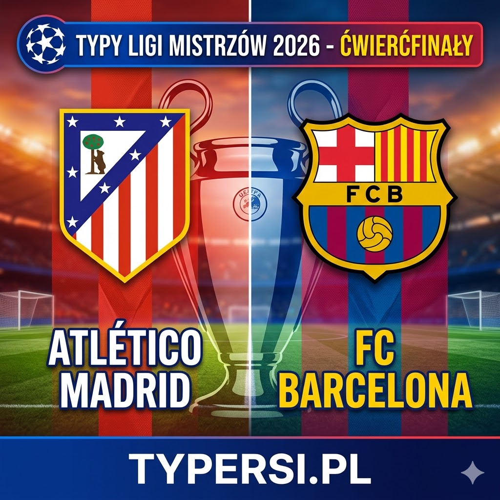 Typy Bukmacherów Liga Mistrzów 2026 : Atletico Madrid vs FC Barcelona - Ćwierćfinały