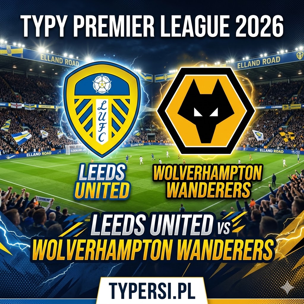 Typy Bukmacherów Premier League 2026 : Leeds United vs Wolverhampton Wanderers - 33 kolejka