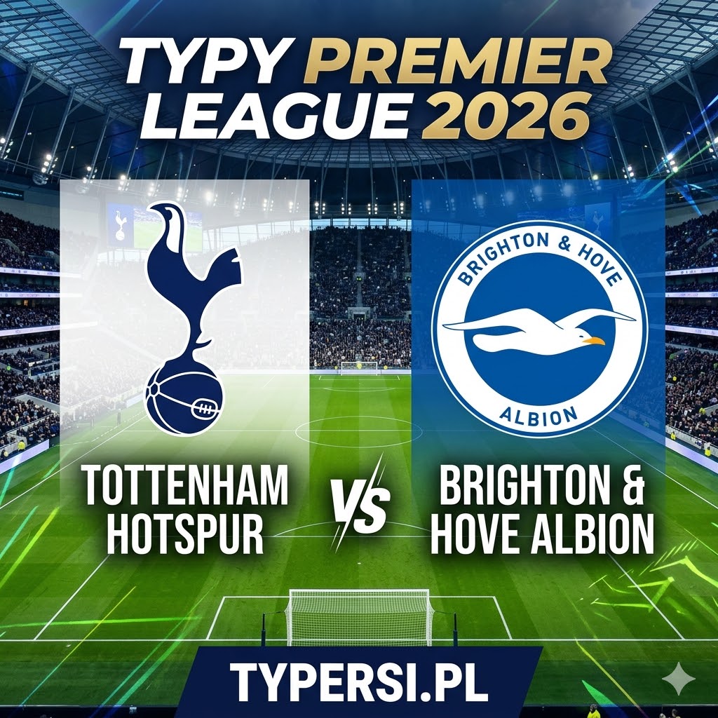 Typy Bukmacherów Premier League 2026 : Tottenham Hotspur vs Brighton & Hove Albion - 33 kolejka