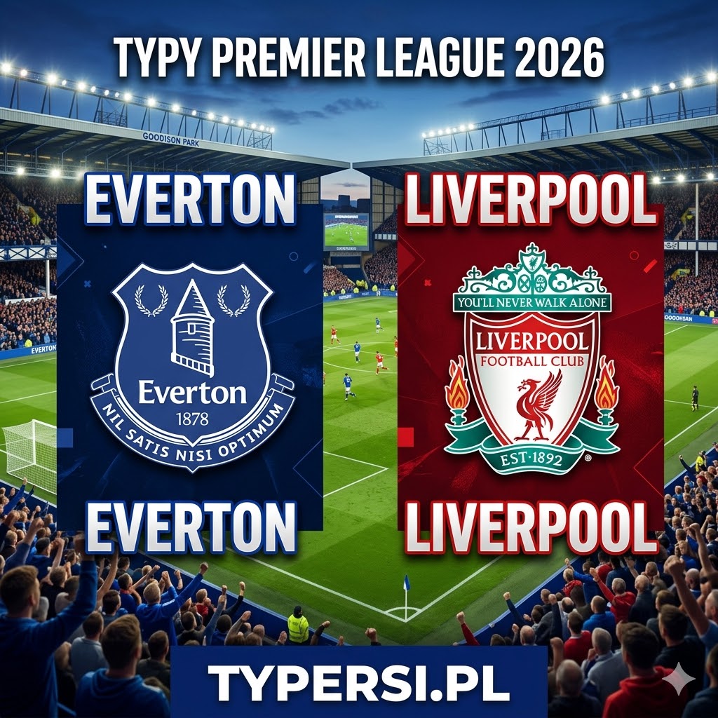 Typy Bukmacherów Premier League 2026 : Everton vs Liverpool - 33 kolejka