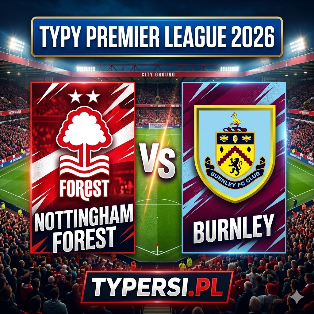 Typy Bukmacherów Premier League 2026 : Nottingham Forest vs Burnley - 33 kolejka