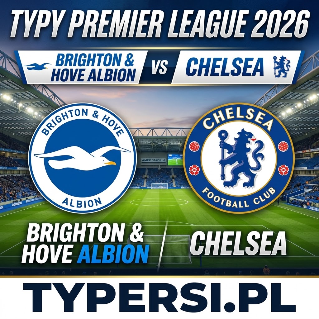 Typy Bukmacherów Premier League 2026 : Brighton & Hove Albion vs Chelsea - 33 kolejka