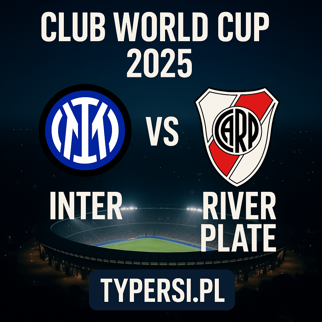 Klubowe Mistrzostwa Świata 2025: Pojedynek Gigantów – Typy Bukmacherskie na Mecz Inter – River Plate