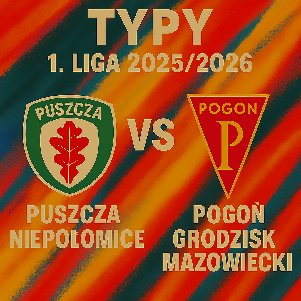 Typy 1. liga 2025/2026: Puszcza Niepołomice vs Pogoń Grodzisk Mazowiecki  – 2 kolejka