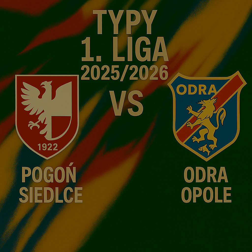 Typy 1. liga 2025/2026: Pogoń Siedlce vs Odra Opole – 3 kolejka