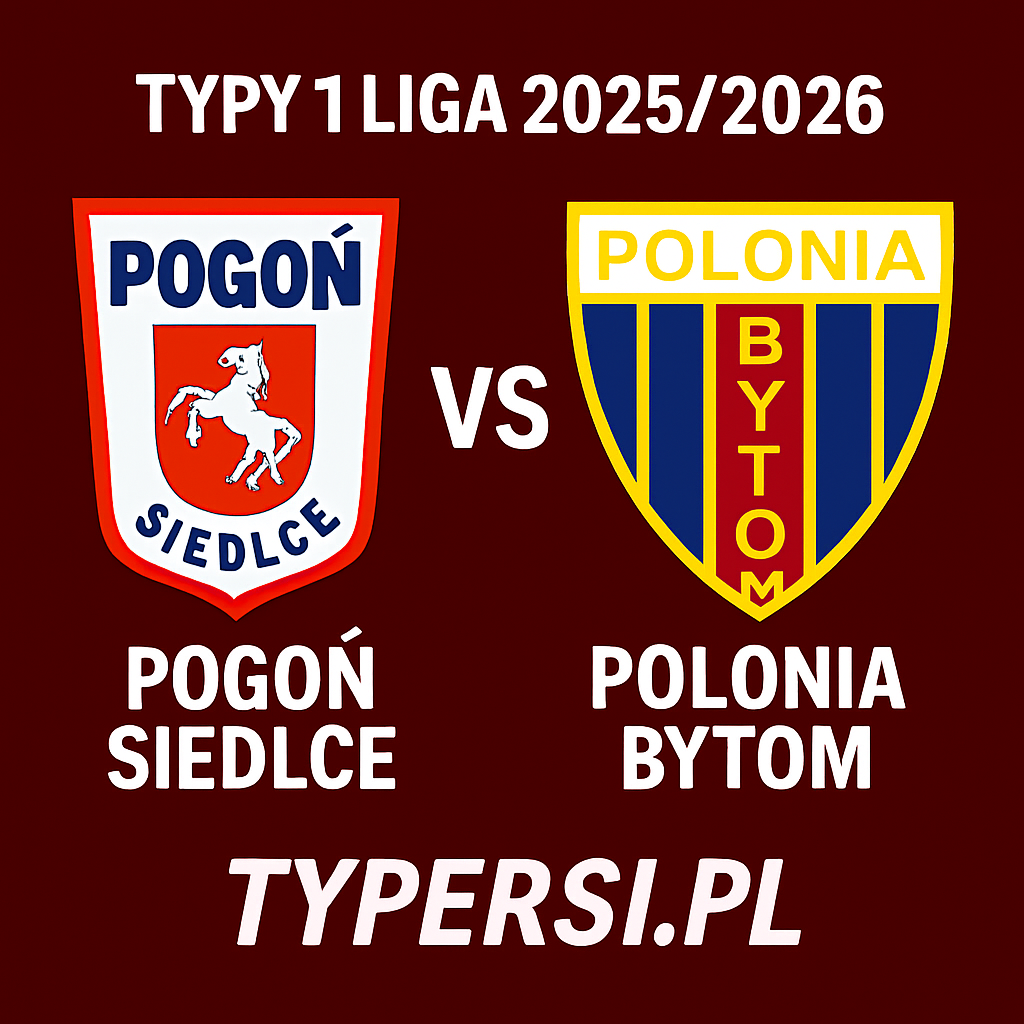 Typy 1. liga 2025/2026: Pogoń Siedlce vs Polonia Bytom – 5 kolejka