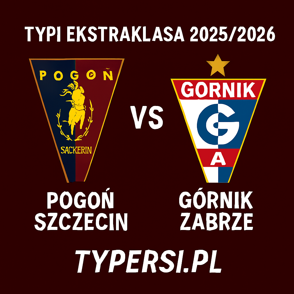 Typy Ekstraklasa 2025/2026: Pogoń Szczecin vs Górnik Zabrze – 5 kolejka