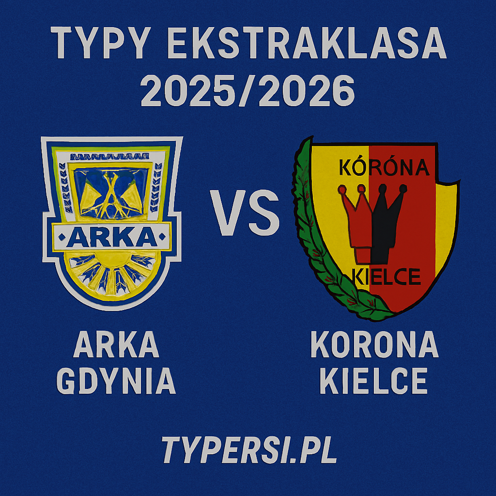 Typy Ekstraklasa 2025/2026: Arka Gdynia vs Korona Kielce – 9 kolejka
