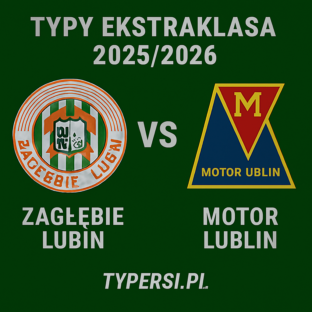 Typy Ekstraklasa 2025/2026: Zagłębie Lubin vs Motor Lublin – 9 kolejka
