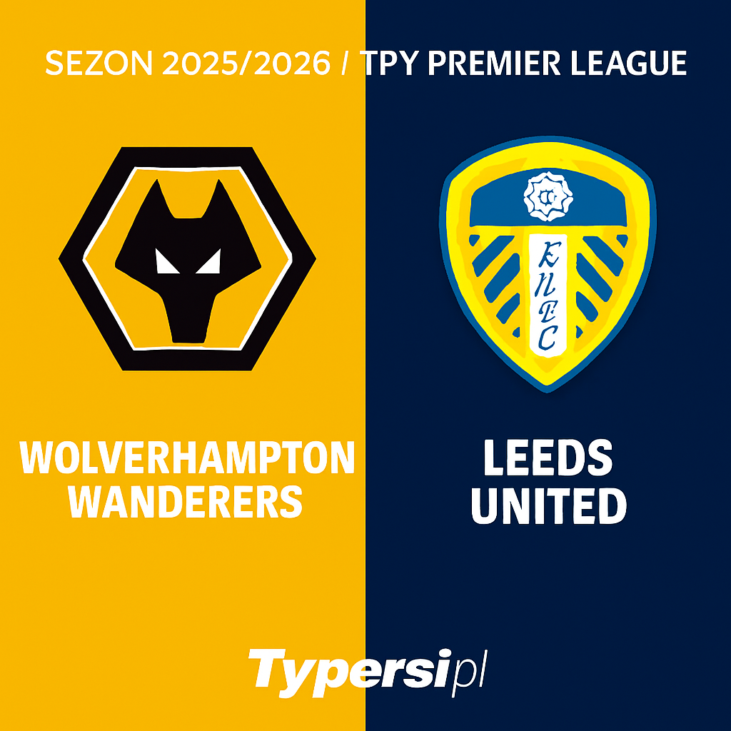 Typy Premier League 2025/2026: Wolverhampton Wanderers vs Leeds United – 5 kolejka