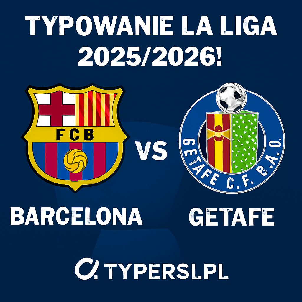 Typy La Liga 2025/2026: Barcelona vs Getafe – 5 kolejka