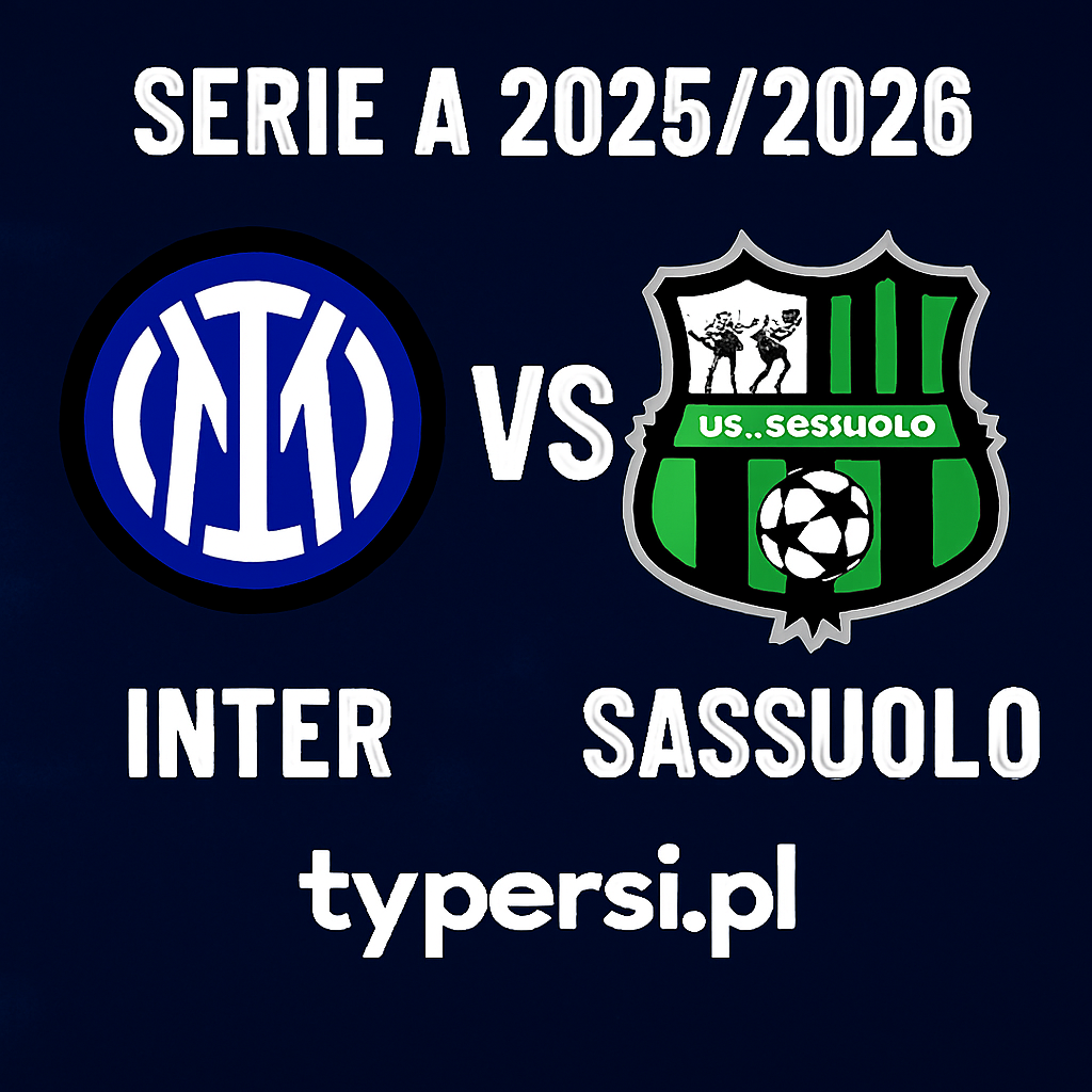 Typy Serie A : Inter vs Sassuolo – 4 kolejka 2025/2026
