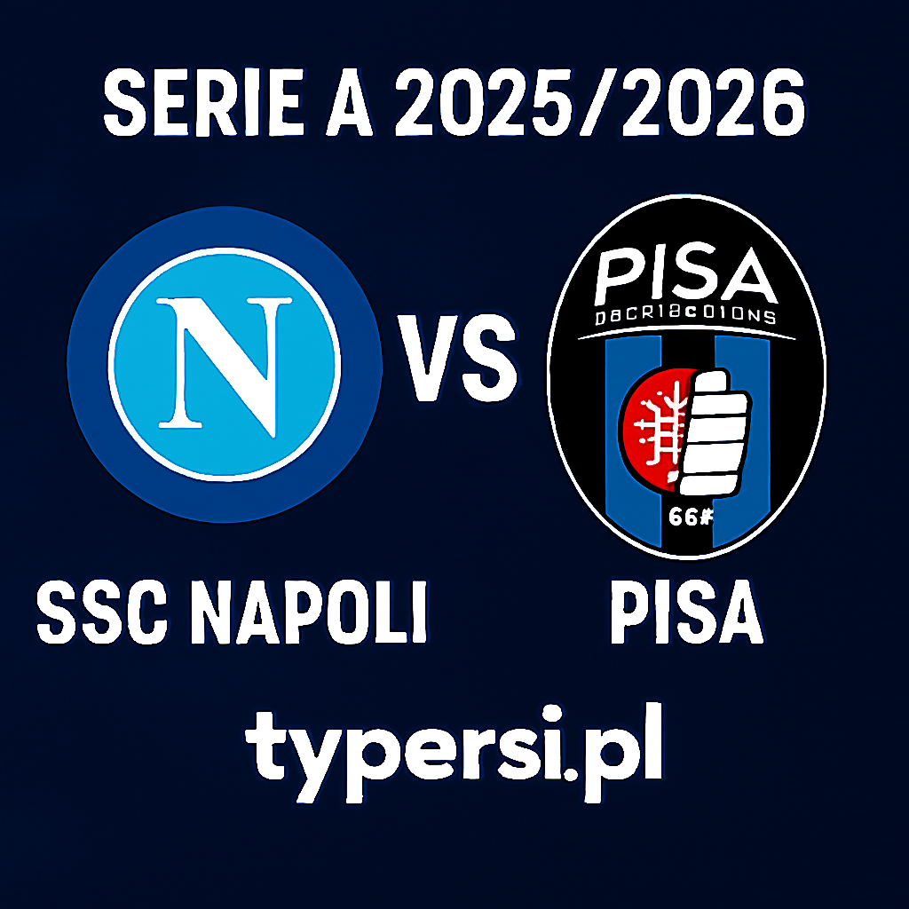 Typy Serie A : SSC Napoli vs Pisa – 4 kolejka 2025/2026